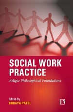 SOCIAL WORK PRACTICE: Religio-Philosophical Foundations &#160;- Hardback