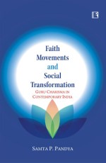 FAITH MOVEMENTS AND SOCIAL TRANSFORMATION: Guru Charisma in Contemporary India - Hardback