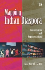 MAPPING INDIAN DIASPORA: Contestations and Representations - Hardback