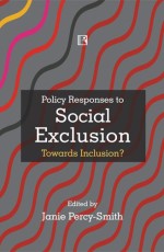 POLICY RESPONSES TO SOCIAL EXCLUSION: Towards Inclusion? - Hardback