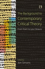 THE BACKGROUND TO CONTEMPORARY CRITICAL THEORY: From Kant to Levi Strauss - Hardback