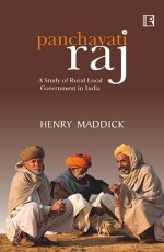 PANCHAYATI RAJ: A Study of Rural Local Government in India - Hardback