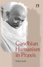 Gandhian Humanism in Praxis - Hardback