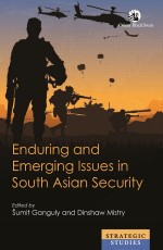 Enduring and Emerging Issues in South Asian Security