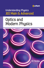 Understanding Physics JEE Main &amp; Advanced OPTICS AND MODERN PHYSICS