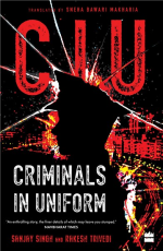 CIU : Criminals in Uniform