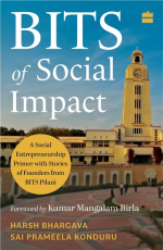 BITS Of Social Impact : A Social Entrepreneurship Primer with Stories of Founders from BITS Pilani