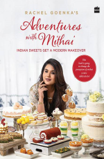 Rachel Goenka&amp;#8217;s Adventures with Mithai