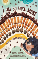 I Am So Much More Than The Colour Of My Skin SHORTLISTED FOR THE ATTA GALATTA CHILDREN&amp;#8217;S PICTURE BOOK STORY PRIZE 2022