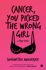 Cancer, You Picked The Wrong Girl : A True Story