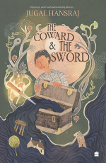 The Coward And The Sword SHORTLISTED FOR THE ATTA GALATTA CHILDREN&amp;#8217;S FICTION BOOK PRIZE 2022