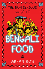 The Non-serious Guide To Bengali Food