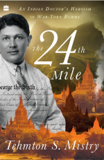 The 24th Mile : An Indian Doctor`s Heroism in War-torn Burma