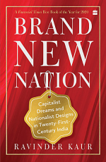 Brand New Nation : Capitalist Dreams and Nationalist Designs in Twenty-First-Century India