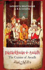 Dastarkhwan-e-Awadh : The Cuisine of Awadh