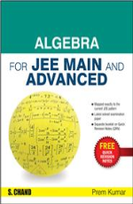 Algebra for JEE Main and Advanced &#160;&#160;&#160;&#160;&#160;&#160;&#160;&#160;&#160;&#160;&#160;&#160;&#160;&#160;&#160;&#160;&#160;&#160;&#160;&#160;&#160;&#160;&#160;&#160;&#160;&#160;&#160;&#160;&#160;&#160;&#160;&#160;&#160;&#160;&#160;&#160;