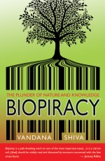 Biopiracy: The Plunder of Nature and Knowledge