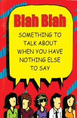 Bla Bla: Something To Talk About When You Have Nothing Else To Say