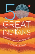 50 GREAT INDIANS: Extraordinary Lives, Inspiring Tales