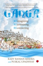 GANGA: RE-IMAGINING, REJUVENATING, RE-CONNECTING