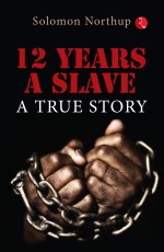 12 YEARS A SLAVE: A TRUE STORY