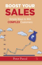 BOOST YOUR SALES: Simple Ways to Win Complex Customers