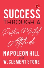 SUCCESS THROUGH A POSITIVE MENTAL ATTITUDE