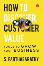 HOW TO DISCOVER CUSTOMER VALUE?: TOOLS TO GROW YOUR BUSINESS