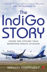 The Indigo Story: Inside the Upstart that Redefined Indian Aviation