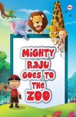 Mighty Raju Goes to the Zoo