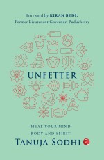 UNFETTER: Heal Your Mind, Body and Spirit