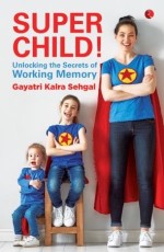 Super Child!: Unlocking the Secrets of Working Memory