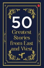 50 GREATEST STORIES FROM EAST AND WEST