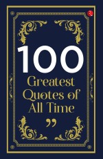 100 GREATEST QUOTES OF ALL TIME