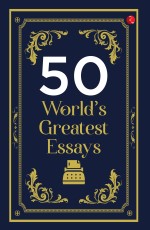 50 WORLD’S GREATEST ESSAYS