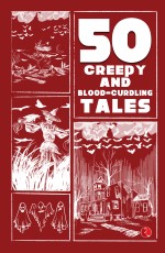 50 CREEPY AND BLOOD-CURDLING TALES