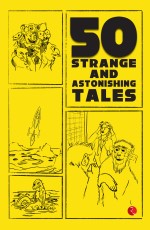 50 STRANGE AND ASTONISHING TALES