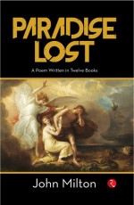 PARADISE LOST: A Poem Written in Twelve Books