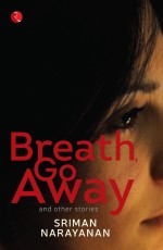 BREATH, GO AWAY AND OTHER STORIES