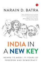 INDIA IN A NEW KEY: NEHRU TO MODI: 75 YEARS OF FREEDOM AND DEMOCRACY