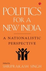 Politics for a New India: A Nationalistic Perspective