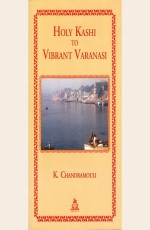 Holy Kashi to Vibrant Varanasi