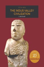 The Indus Valley Civilization : A History