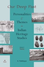 Our Deep Past Personalities &amp; Themes in Indian Heritage Studies Volume 2