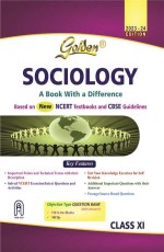 Golden Sociology Class XI (Based on NEW NCERT Textbooks &amp; CBSE Guidelines For 2024 Final Exams, includes Objective Type Question Bank)