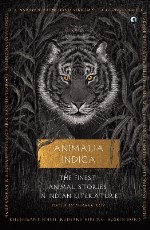 Animalia Indica: The Finest Animal Stories in Indian Literature