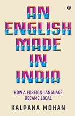 An English Made in India: How a Foreign Language Became Local