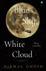 Blue Sky, White Cloud: Three Novellas