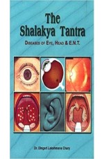 The Shalakya Tantra (Diseases of Eye Head &amp; E.N.T.) (PB)