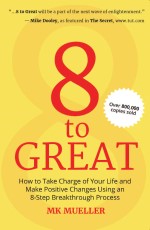 8 to Great: How to Take Charge of Your Life and Make Positive Changes